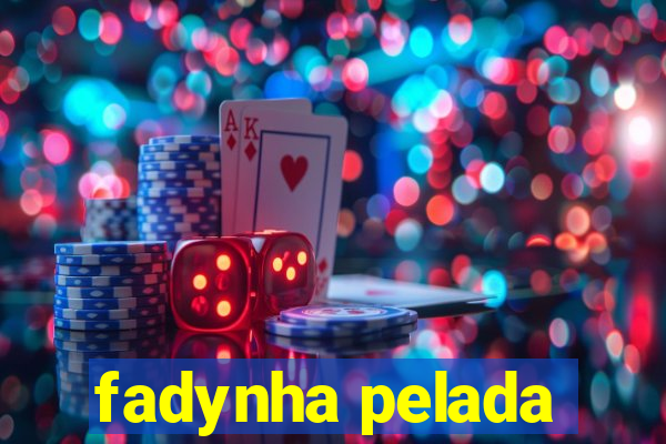 fadynha pelada